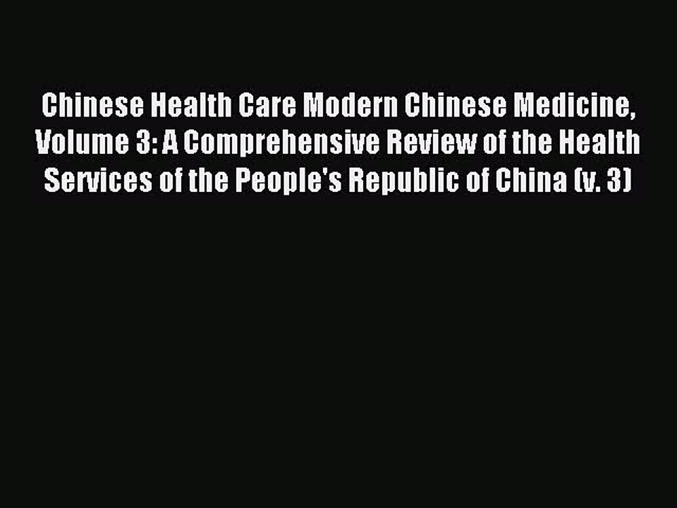 Read Chinese Health Care Modern Chinese Medicine Volume 3: A Comprehensive Review of the Health