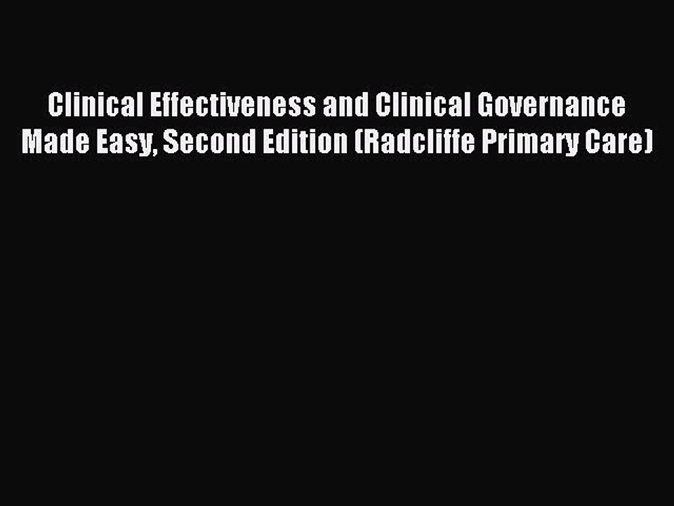 Read Clinical Effectiveness and Clinical Governance Made Easy Second Edition (Radcliffe Primary