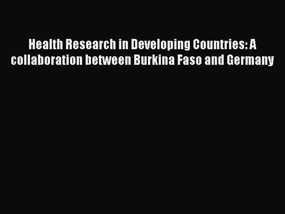 Read Health Research in Developing Countries: A collaboration between Burkina Faso and Germany