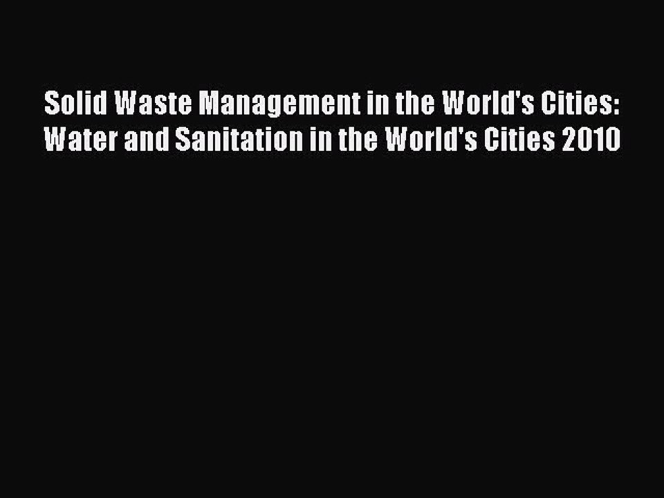Read Solid Waste Management in the World's Cities: Water and Sanitation in the World's Cities