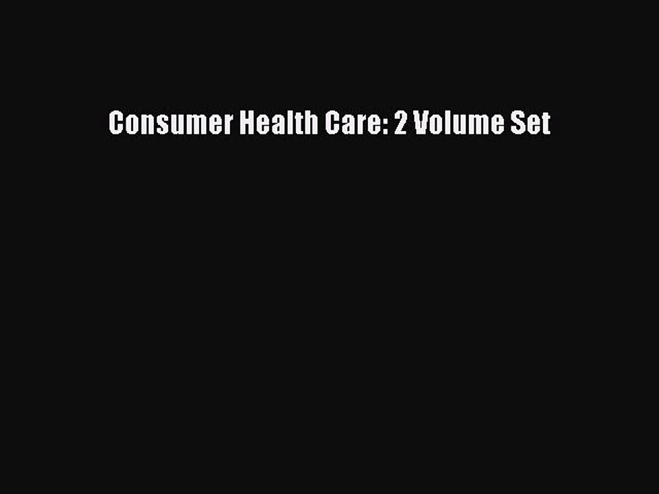 Read Consumer Health Care: 2 Volume Set Ebook Free
