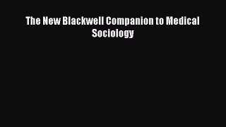 Download The New Blackwell Companion to Medical Sociology PDF Free