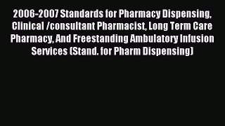 Read 2006-2007 Standards for Pharmacy Dispensing Clinical /consultant Pharmacist Long Term