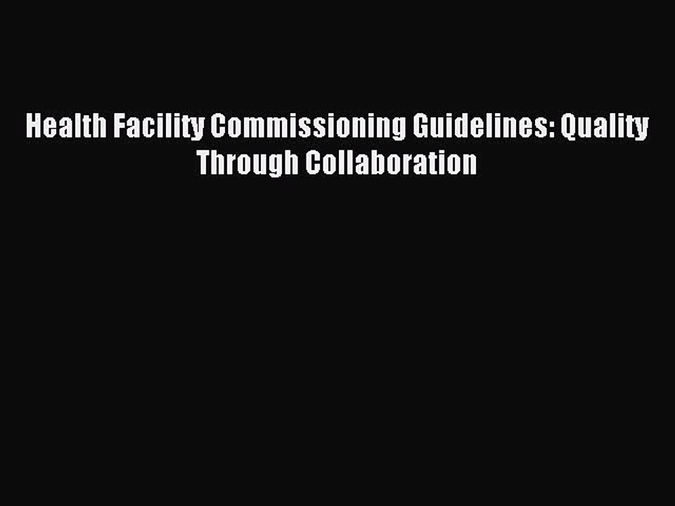 Read Health Facility Commissioning Guidelines: Quality Through Collaboration PDF Online