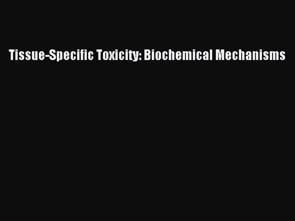 Read Tissue-Specific Toxicity: Biochemical Mechanisms PDF Online