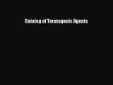 Read Catalog of Teratogenic Agents PDF Online