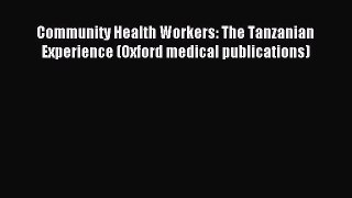 Read Community Health Workers: The Tanzanian Experience (Oxford medical publications) Ebook