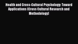 Read Health and Cross-Cultural Psychology: Toward Applications (Cross Cultural Research and