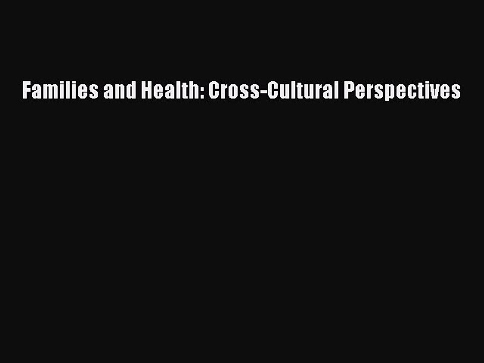 Read Families and Health: Cross-Cultural Perspectives Ebook Free