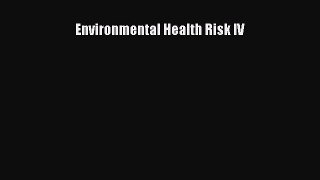 Read Environmental Health Risk IV Ebook Free