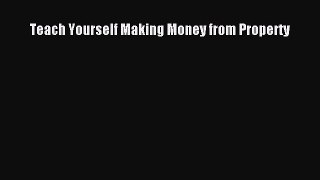 [PDF] Teach Yourself Making Money from Property Read Online
