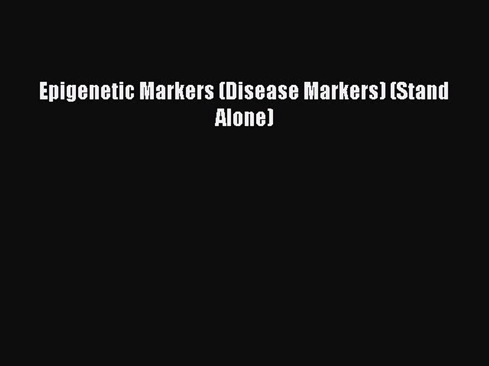 Download Epigenetic Markers (Disease Markers) (Stand Alone) PDF Online