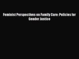 Read Feminist Perspectives on Family Care: Policies for Gender Justice Ebook Online