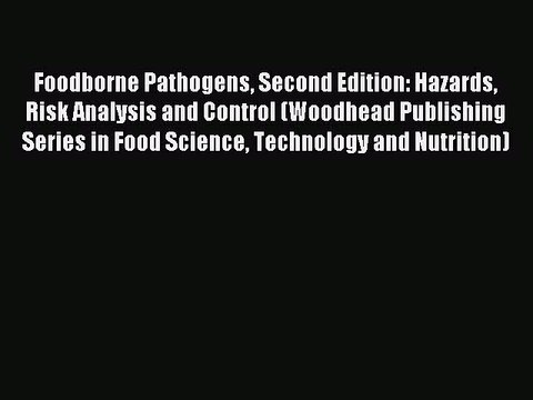 Read Foodborne Pathogens Second Edition: Hazards Risk Analysis and Control (Woodhead Publishing