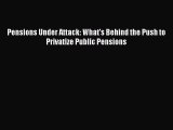 [PDF] Pensions Under Attack: What's Behind the Push to Privatize Public Pensions Download Online