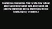 Read Depression: Depression Free For Life: How to Beat Depression (Depression Cure Depression