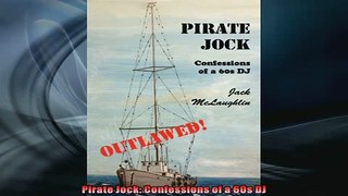 FREE DOWNLOAD  Pirate Jock Confessions of a 60s DJ  BOOK ONLINE