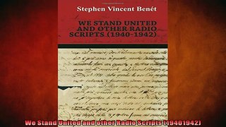READ book  We Stand United and other Radio Scripts 19401942  BOOK ONLINE
