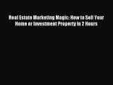 [PDF] Real Estate Marketing Magic: How to Sell Your Home or Investment Property in 2 Hours