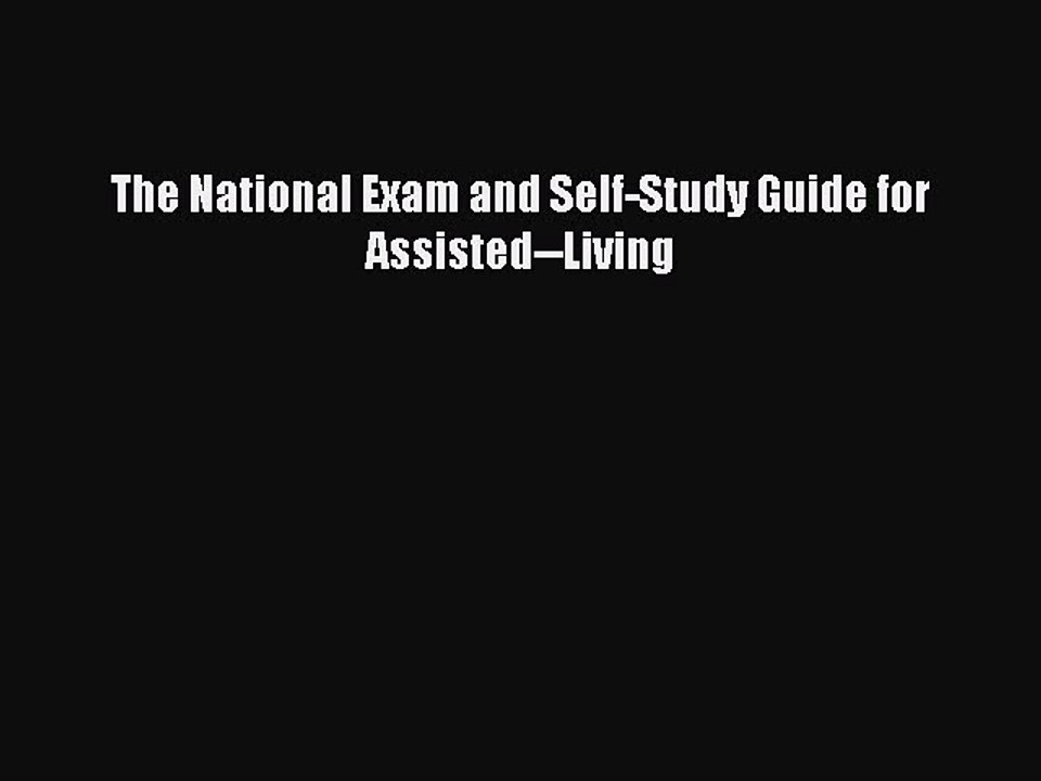 Read The National Exam and Self-Study Guide for Assisted--Living PDF Online