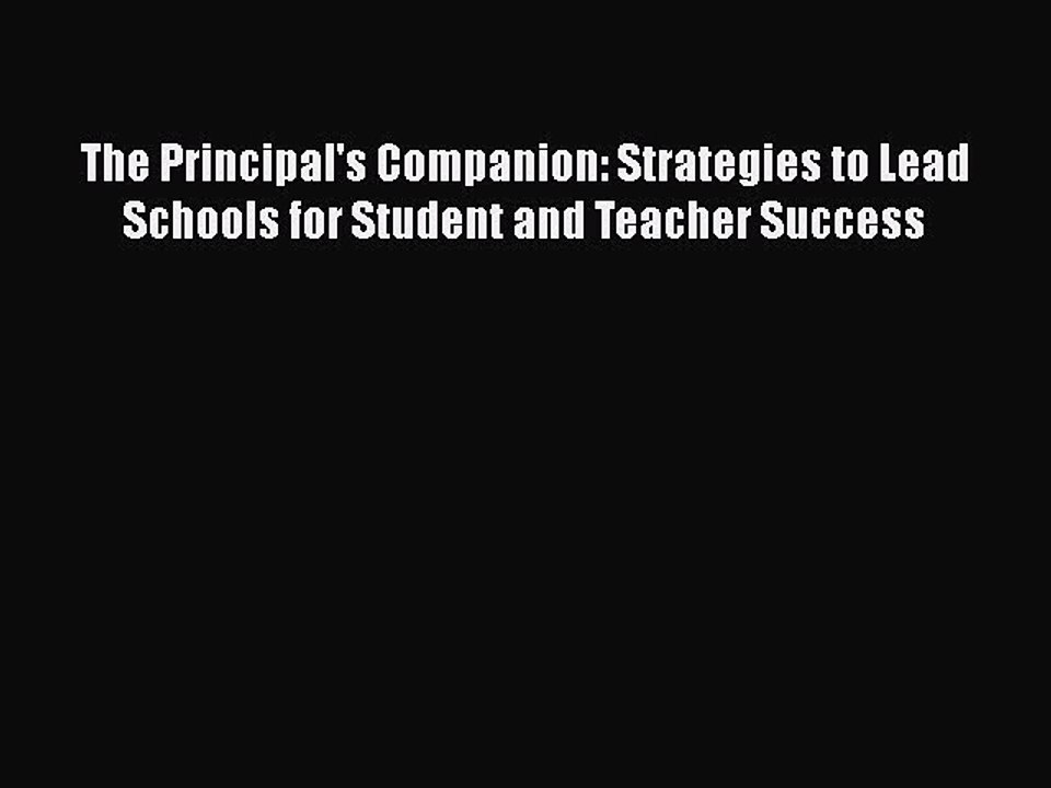 Download The Principal's Companion: Strategies to Lead Schools for Student and Teacher Success