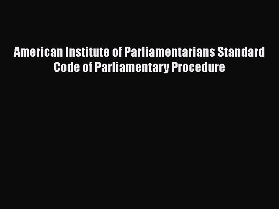 PDF American Institute of Parliamentarians Standard Code of Parliamentary Procedure  EBook