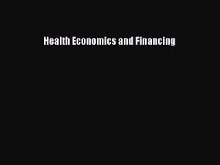 Read Health Economics and Financing Ebook Free