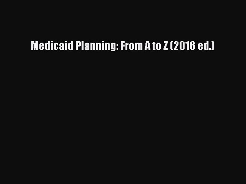 Read Medicaid Planning: From A to Z (2016 ed.) Ebook Online