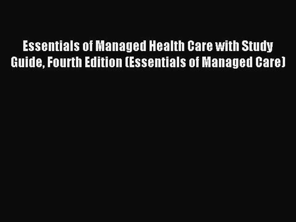 Read Essentials of Managed Health Care with Study Guide Fourth Edition (Essentials of Managed