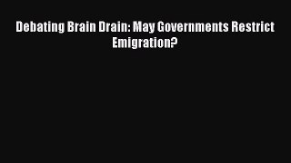 [PDF] Debating Brain Drain: May Governments Restrict Emigration? Read Online