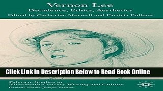 Read Vernon Lee: Decadence, Ethics, Aesthetics (Palgrave Studies in Nineteenth-Century Writing and