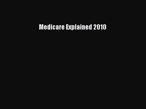 Read Medicare Explained 2010 Ebook Free