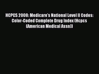 Download HCPCS 2008: Medicare's National Level II Codes: Color-Coded Complete Drug Index (Hcpcs