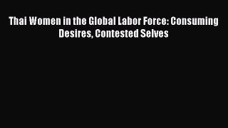 [PDF] Thai Women in the Global Labor Force: Consuming Desires Contested Selves Download Full