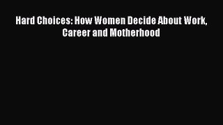 [PDF] Hard Choices: How Women Decide About Work Career and Motherhood Download Online