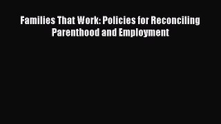 [PDF] Families That Work: Policies for Reconciling Parenthood and Employment Download Full