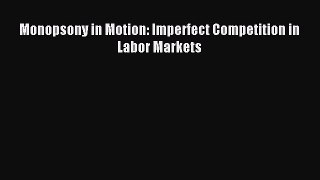 [PDF] Monopsony in Motion: Imperfect Competition in Labor Markets Read Online