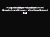 Download Occupational Ergonomics: Work Related Musculoskeletal Disorders of the Upper Limb