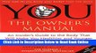 Read You The Owner s Manual : an insider s guide to the body That Will Make You Healthier and