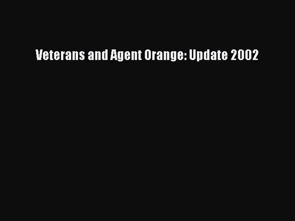 Read Veterans and Agent Orange: Update 2002 Ebook Free