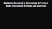 Read Beginning Research in Psychology: A Practical Guide to Research Methods and Statistics