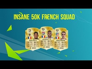 FIFA 16 - BEST 50K FRENCH SQUAD w/ LACAZETTE, GREIZMANN AND BEN ARFA