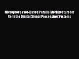 Read Microprocessor-Based Parallel Architecture for Reliable Digital Signal Processing Systems