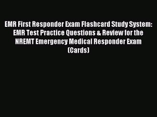 Read EMR First Responder Exam Flashcard Study System: EMR Test Practice Questions & Review