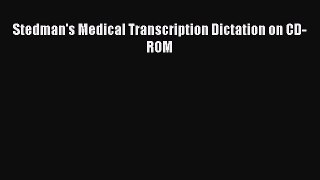 Download Stedman's Medical Transcription Dictation on CD-ROM Ebook Free
