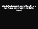 Read Intimate Relationships in Medical School: How to Make Them Work (Surviving Medical School