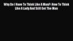 Download Why Do I Have To Think Like A Man?: How To Think Like A Lady And Still Get The Man