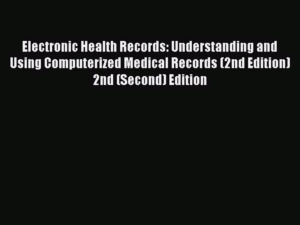 Read Electronic Health Records: Understanding and Using Computerized Medical Records (2nd Edition)