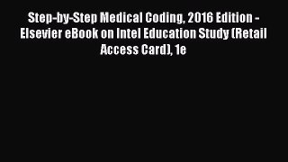 Read Step-by-Step Medical Coding 2016 Edition - Elsevier eBook on Intel Education Study (Retail