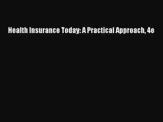 Read Health Insurance Today: A Practical Approach 4e Ebook Free
